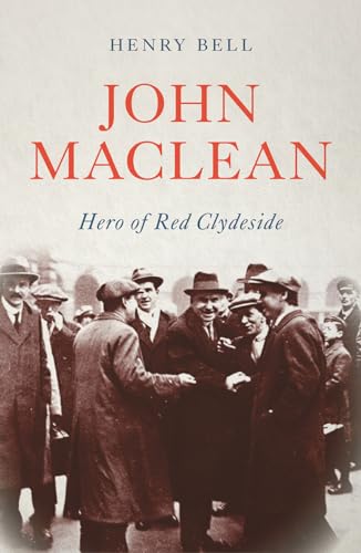 John Maclean: Hero of Red Clydeside (Revolutionary Lives)